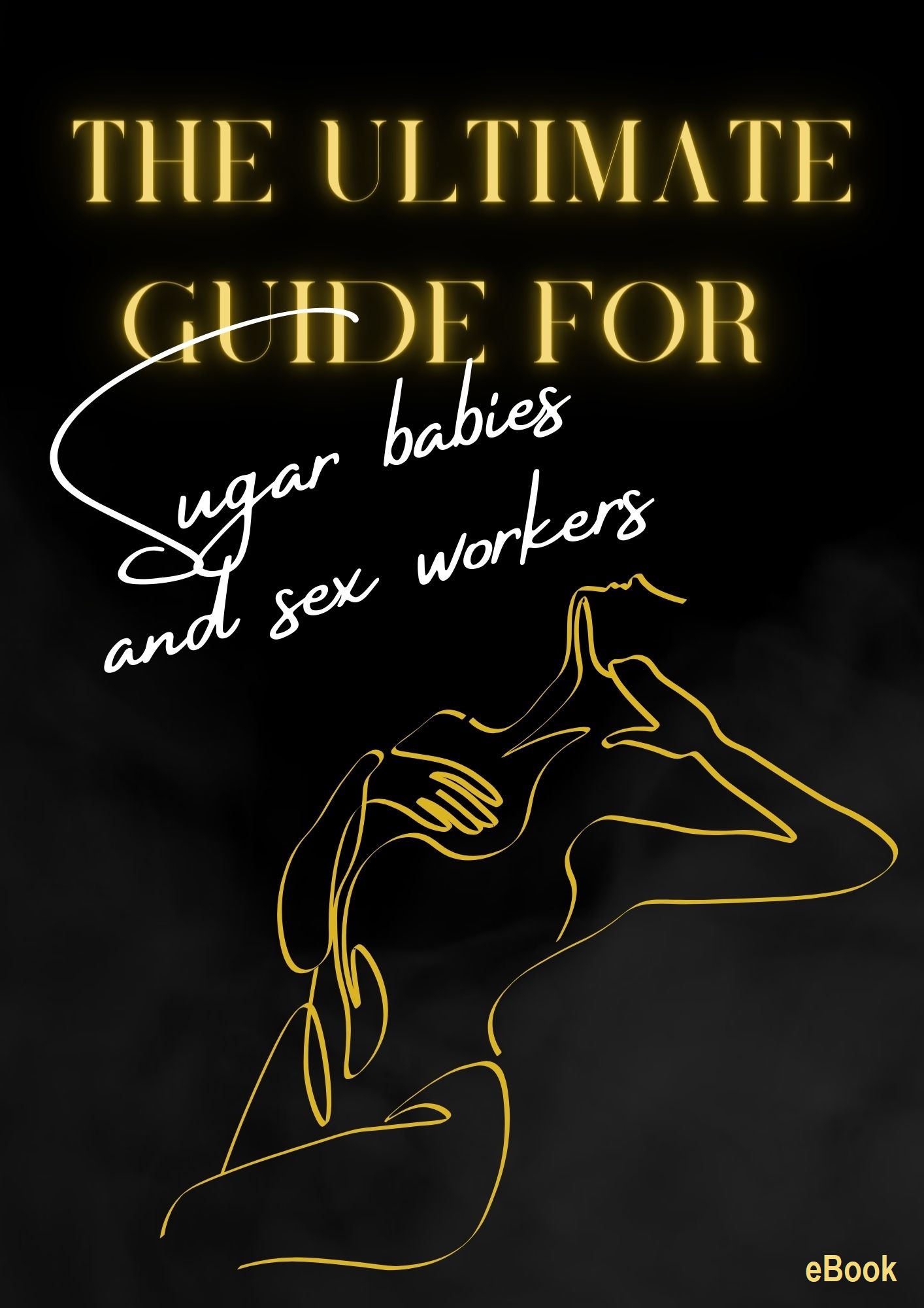 The Ultimate Guide for Sugar Babies and Sex Workers